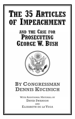 The 35 Articles Of Impeachment And The Case For Prosecuting George W. Bush
