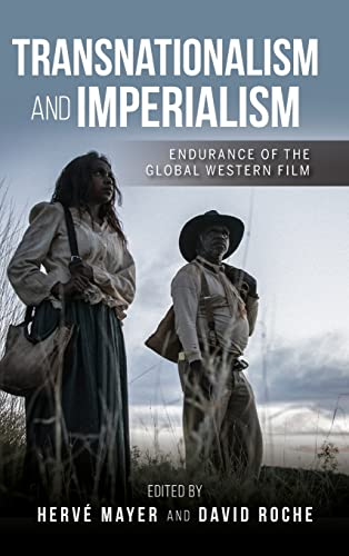 Transnationalism and Imperialism: Endurance of the Global Western Film