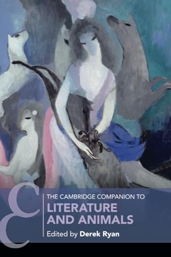 The Cambridge Companion to Literature and Animals (Cambridge Companions to Literature)