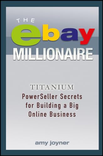 The eBay Millionaire: Titanium Powerseller Secrets for Building a Big Online Business