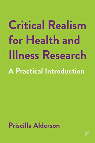 Critical Realism for Health and Illness Research: A Practical Introduction