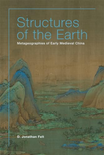 Structures of the Earth: Metageographies of Early Medieval China