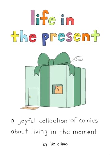 Life in the Present : A Joyful Collection of Comics About Living in the Moment