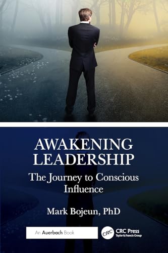 Awakening Leadership : The Journey to Conscious Influence