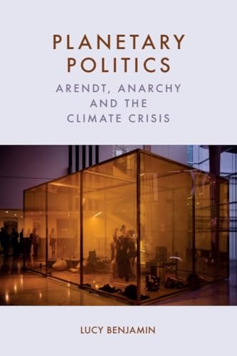 Planetary Politics : Arendt, Anarchy and the Climate Crisis