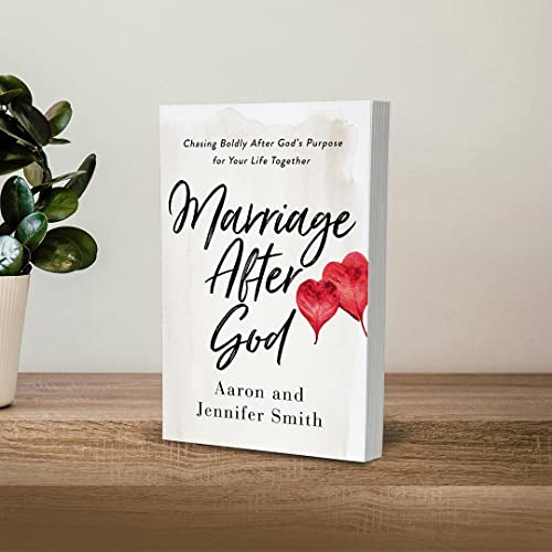 Marriage After God : Chasing Boldly After God’s Purpose for Your Life Together