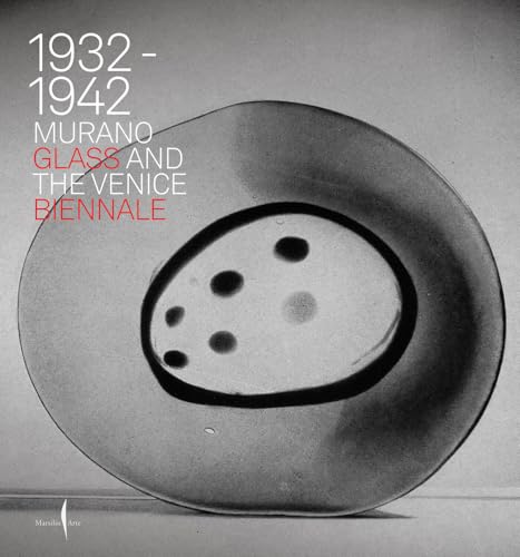 Murano Glass and the Venice Biennale : 1932-1942