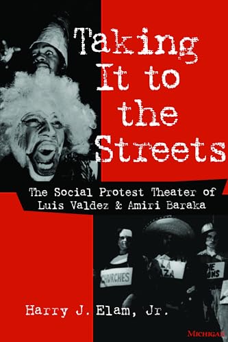 Taking It to the Streets : The Social Protest Theater of Luis Valdez and Amiri Baraka