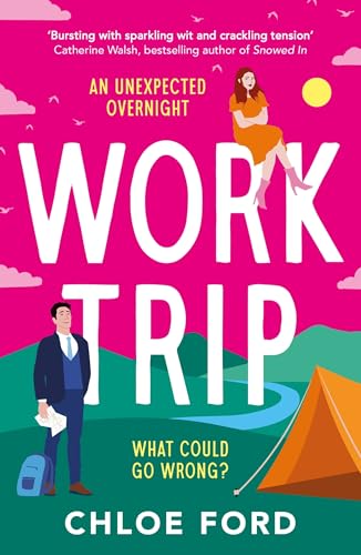Work Trip : The hilarious must-read workplace, enemies to lovers, forced proximity rom-com, brand new for 2025!