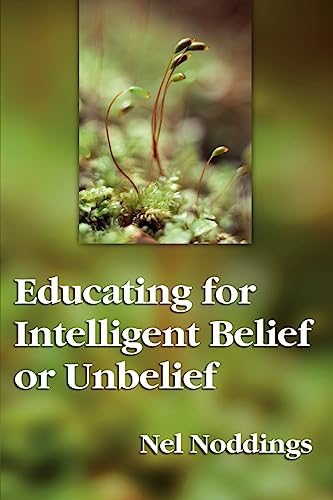 Educating for Intelligent Belief and Unbelief