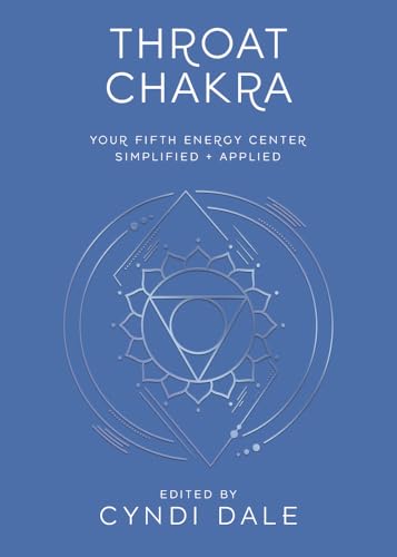 Throat Chakra : Your Fifth Energy Center Simplified and Applied