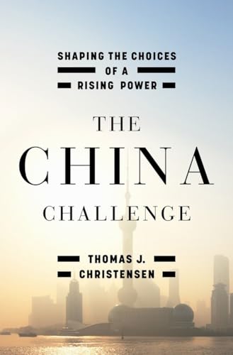 The China Challenge: Shaping the Choices of a Rising Power