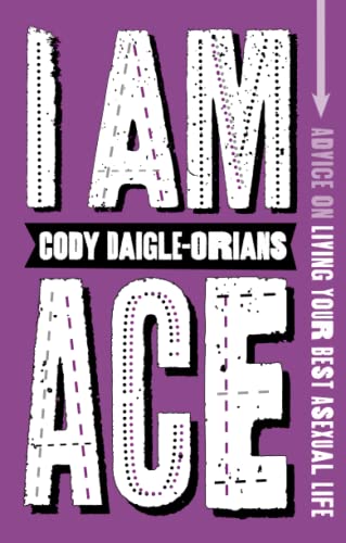 I Am Ace: Advice on Living Your Best Asexual Life