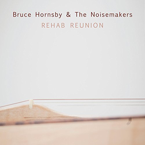 Bruce Hornsby & The Noisemaker - Rehab Reunion [CD]