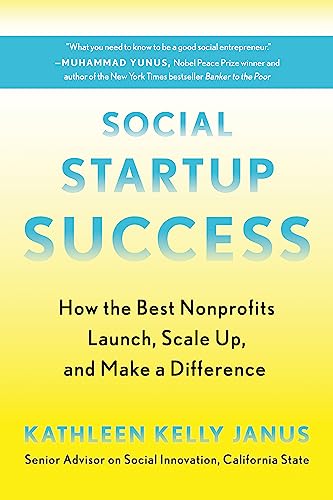 Social Startup Success : How the Best Nonprofits Launch, Scale Up, and Make a Difference