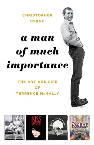 A Man of Much Importance : The Art and Life of Terrence McNally