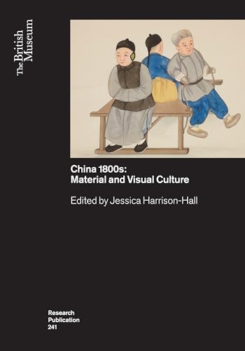 China’s 1800s : Material and Visual Culture