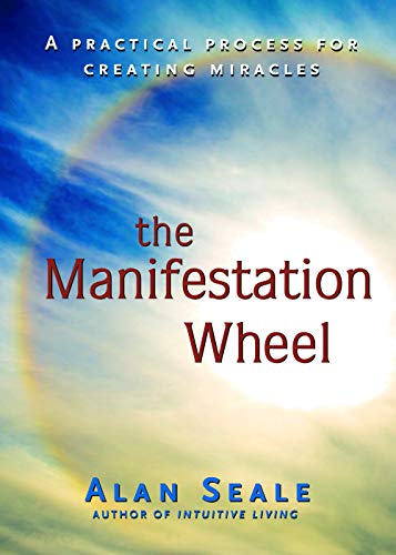 Manifestation Wheel: A Practical Process for Creating Miracles