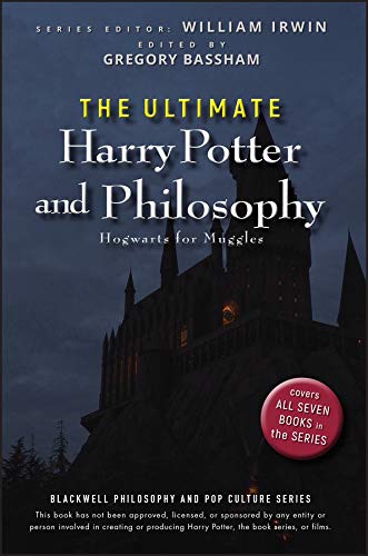 The Ultimate Harry Potter and Philosophy: Hogwarts for Muggles (The Blackwell Philosophy and Pop Culture Series)