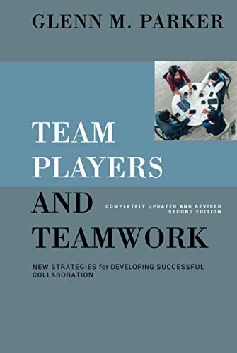 Team Players and Teamwork: New Strategies for Developing Successful Collaboration