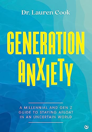 Generation Anxiety : A Millennial and Gen Z Guide to Staying Afloat in an Uncertain World
