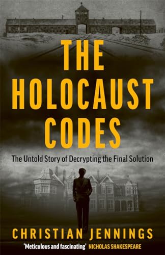 The Holocaust Codes : The Untold Story of Decrypting the Final Solution