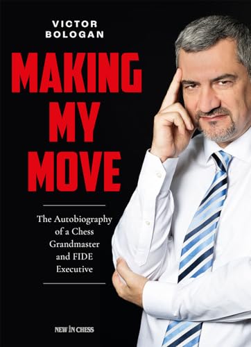 Making My Move : The Autobiography of a Chess Grandmaster and FIDE Executive