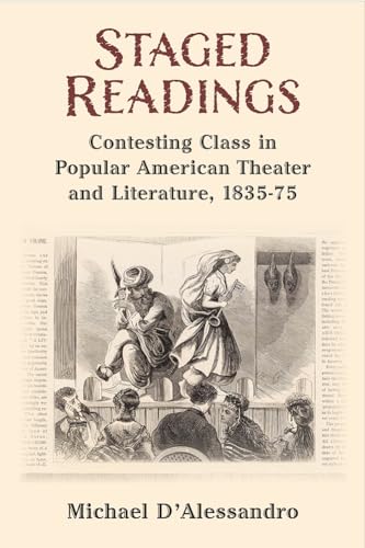 Staged Readings : Contesting Class in Popular American Theater and Literature, 1835-75
