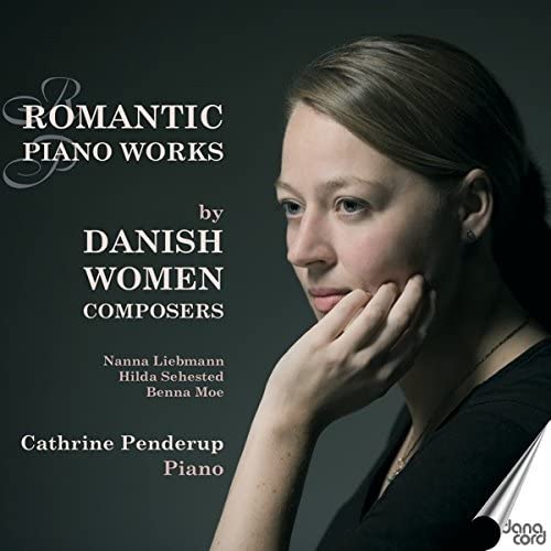 Cathrine Penderup - Liebmann, Sehested, Moe: Romantic Piano Danish Women [CD]