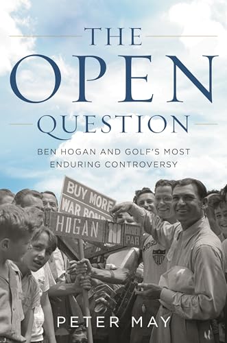 The Open Question : Ben Hogan and Golf's Most Enduring Controversy