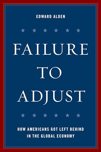Failure to Adjust: How Americans Got Left Behind in the Global Economy