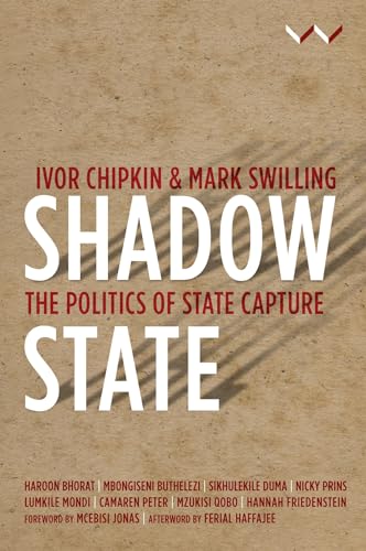 Shadow State : The Politics of State Capture