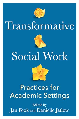 Transformative Social Work : Practices for Academic Settings