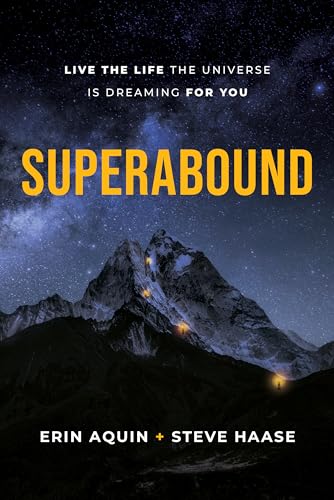 Superabound : Live the Life the Universe is Dreaming for You