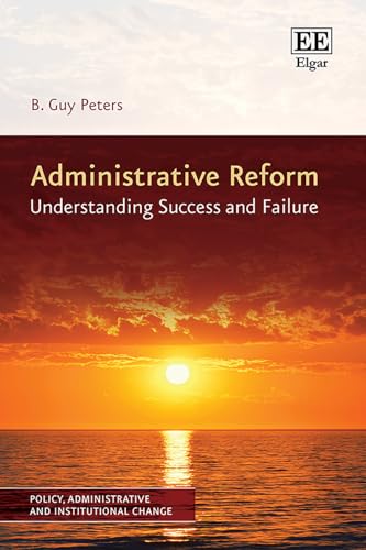 Administrative Reform : Understanding Success and Failure