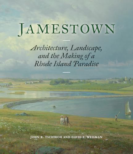 Jamestown : Architecture, Landscape, and the Making of a Rhode Island Paradise