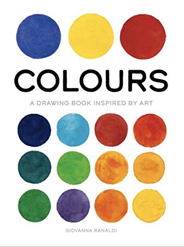 Colours: A Drawing Book Inspired by Art (True Colour)