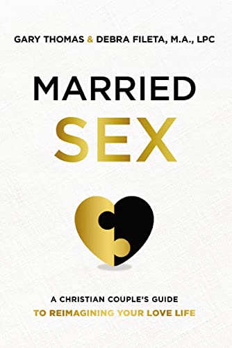 Married Sex : A Christian Couple's Guide to Reimagining Your Love Life