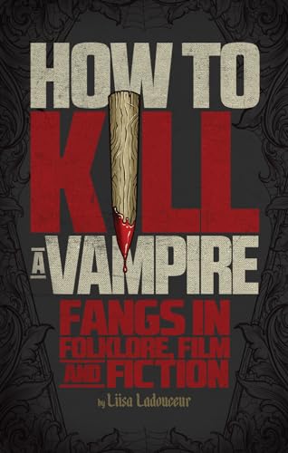How To Kill A Vampire: Fangs in Folklore