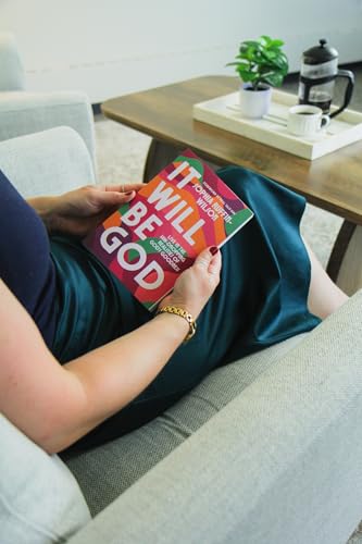 It Will Be God : Live in the Jaw-Dropping Realities of God's Goodness