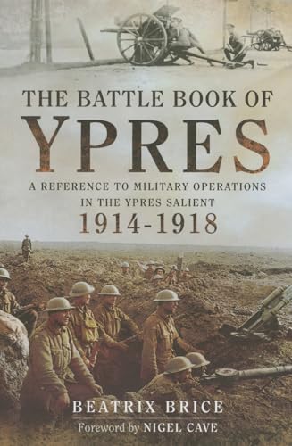 Battle Book of Ypres: A Reference to Military Operations in the Ypres Salient 1914-18