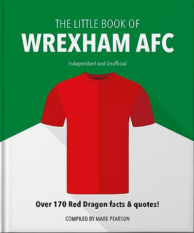 The Little Book of Wrexham AFC: Over 170 Red Dragon facts & quotes!: 14