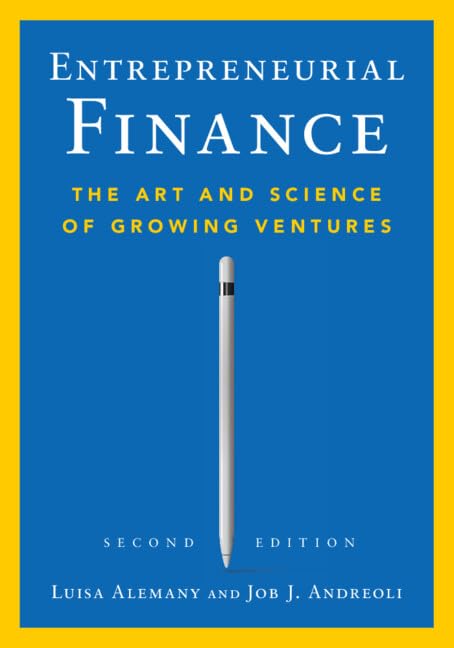 Entrepreneurial Finance : The Art and Science of Growing Ventures