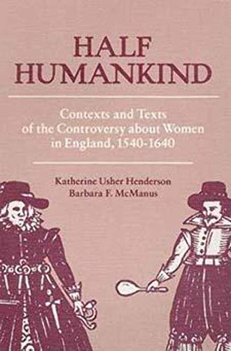 Half Humankind: Contexts and Texts of the Controversy about Women in England