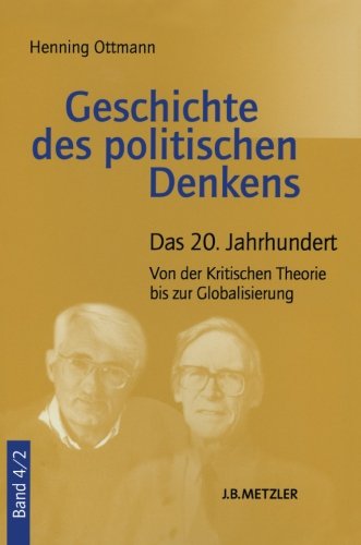 Geschichte des politischen Denkens: Band 4.2: Das 20. Jahrhundert. Von der Kritischen Theorie bis zur Globalisierung