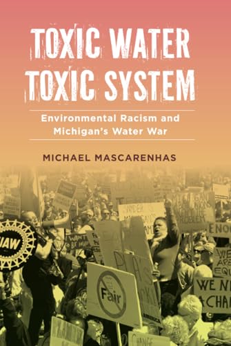 Toxic Water, Toxic System : Environmental Racism and Michigan's Water War