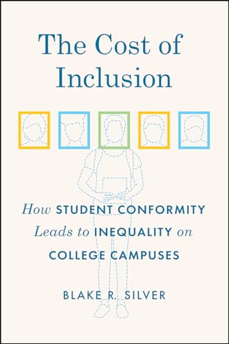 The Cost of Inclusion : How Student Conformity Leads to Inequality on College Campuses