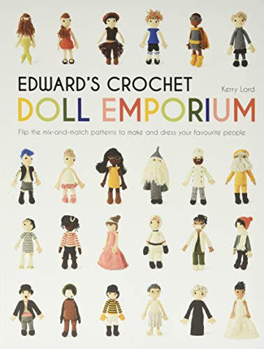 Edward's Crochet Doll Emporium: Flip the mix-and-match patterns to make and dress your favourite people: 2 (Edward's Menagerie)
