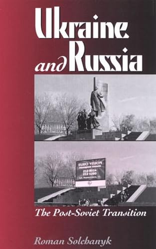 Ukraine and Russia : The Post-Soviet Transition
