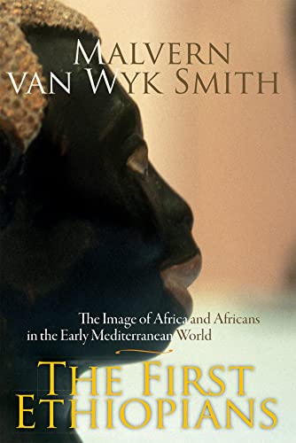 The First Ethiopians : The Image of Africa and Africans in the Early Mediterranean World